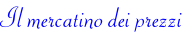 Il mercatino dei prezzi